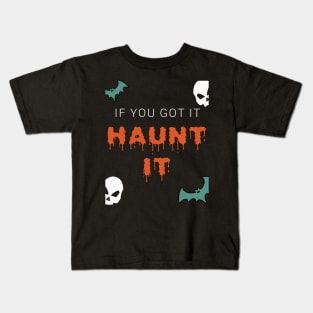 If You Got It Haunt It Halloween Special Kids T-Shirt